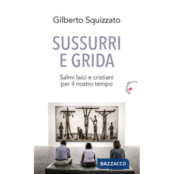 Sussurri e grida. Salmi laici e cristiani per il nostro tempo