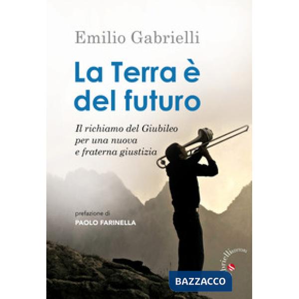La terra è del futuro. Il richiamo del Giubileo per una nuova e fraterna giustizia