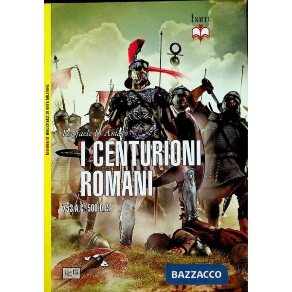 Centurioni romani. 753 a.C.-500 d.C.