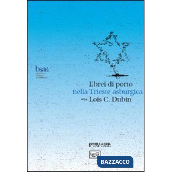 Ebrei di porto nella Trieste asburgica. Politica assolutista e cultura dell'Illu