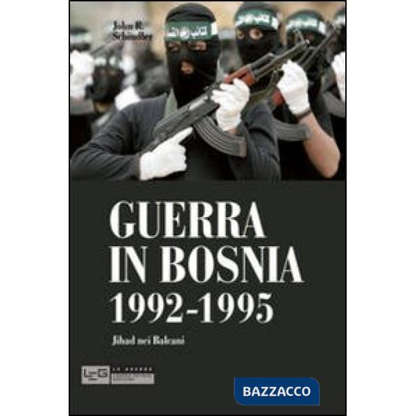Guerra in Bosnia 1992-1995. Jihad nei Balcani