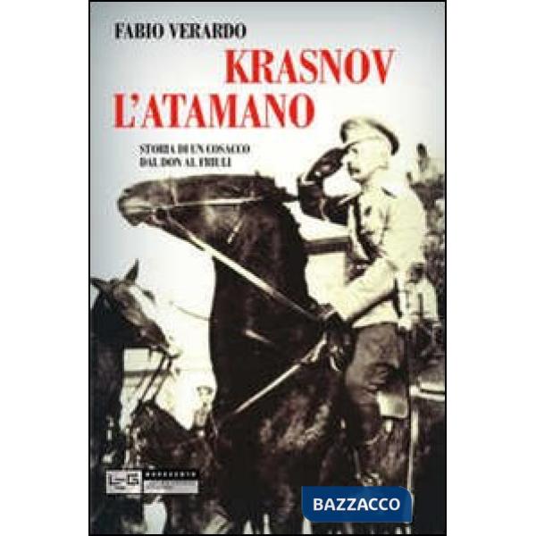 Krasnov l'atamano. Storia di un cosacco dal Don al Friuli