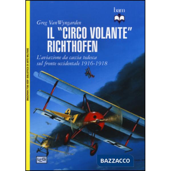 «circo volante» Richthofen. L'aviazione da caccia tedesca sul fronte occidentale