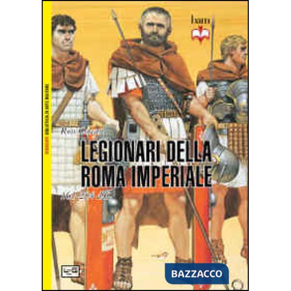 Legionari della Roma imperiale 161-284 d. C. (I)