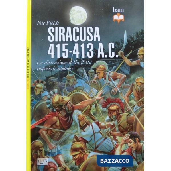 Siracusa 415-413 a. C. La distruzione della flotta imperiale ateniese