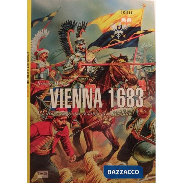 Vienna 1683. L'Europa cristiana respinge gli Ottomani