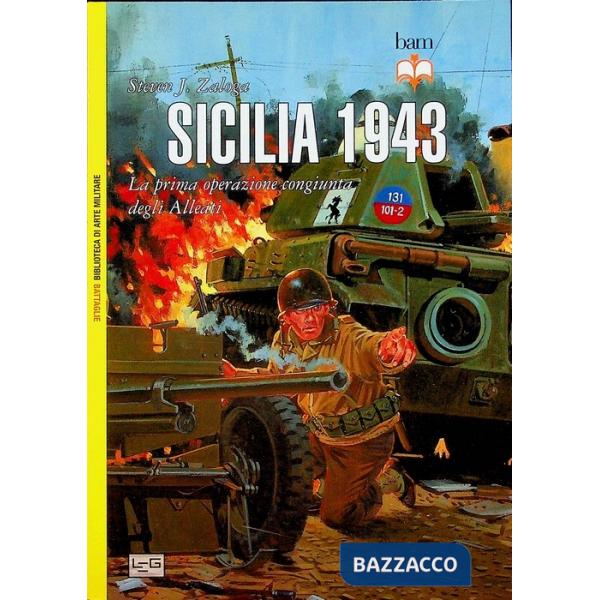 Sicilia 1943. La prima operazione congiunta degli alleati