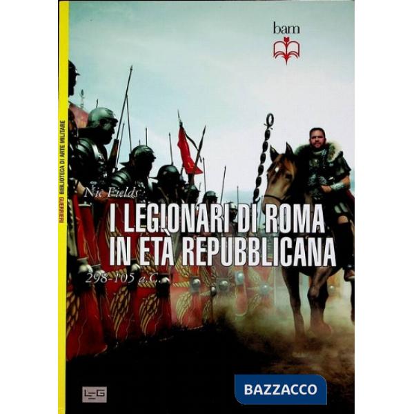 Legionari di Roma in età repubblicana 298-105 a. C. (I)