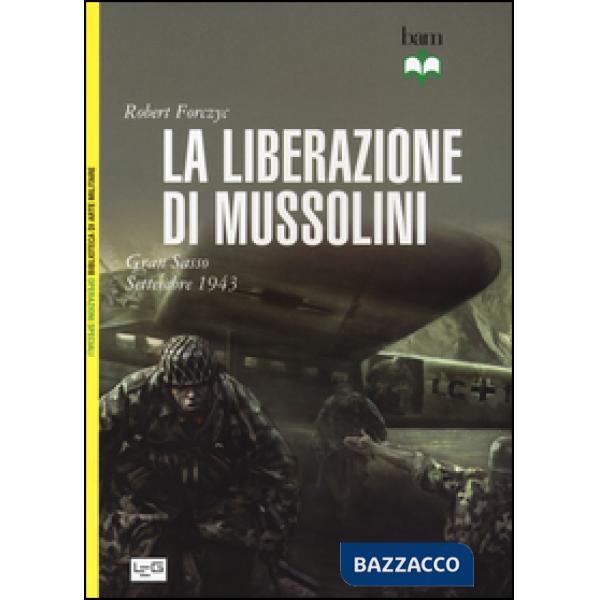 Liberazione di Mussolini. Gran Sasso. Settembre 1943 (La)