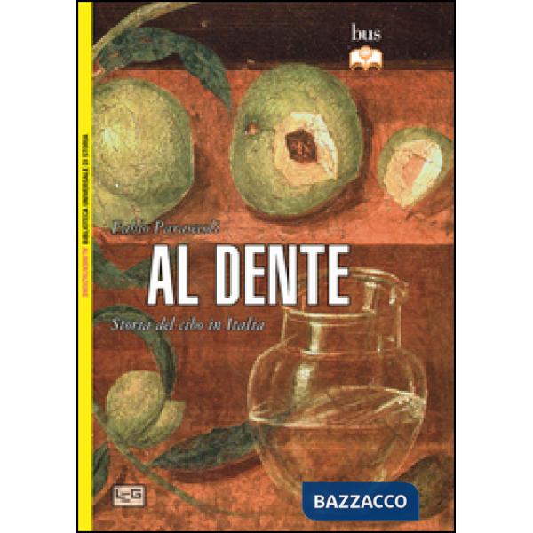 Al dente. Storia del cibo in Italia