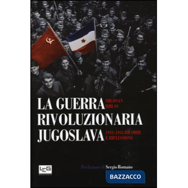 Guerra rivoluzionaria jugoslava(1941-1945). Ricordi e riflessioni (La)