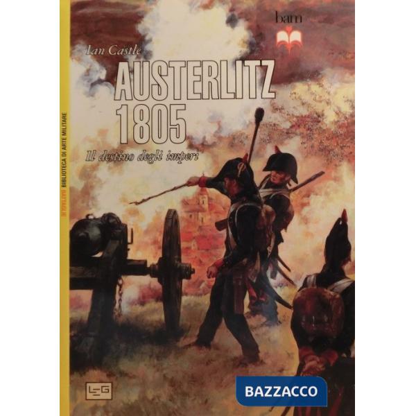 Austerlitz 1805. Il destino degli imperi