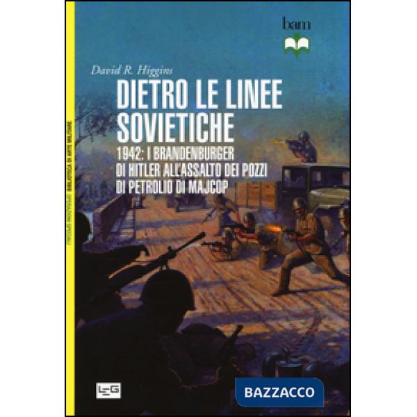 Dietro le linee sovietiche. 1942: i Brandenburger di Hitler all'assalto dei pozz