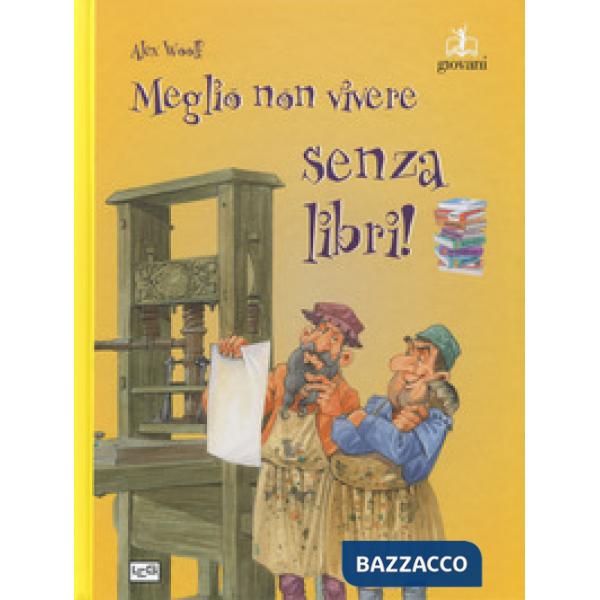 Meglio non vivere senza libri. Ediz. a colori
