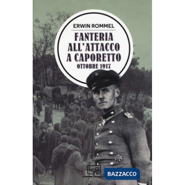 Fanteria all'attacco a Caporetto. Ottobre 1917