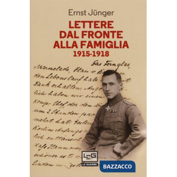 Lettere dal fronte alla famiglia 1915-1918. Con una selezione di lettere di risp
