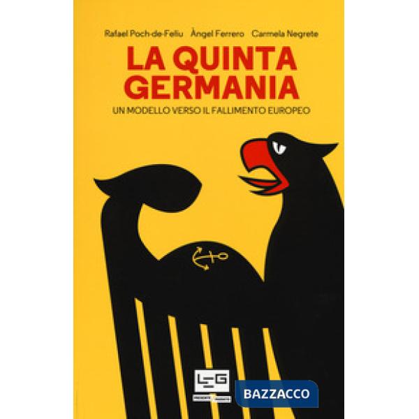 Quinta Germania. Un modello verso il fallimento europeo (La)