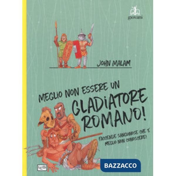 Meglio non essere un gladiatore romano