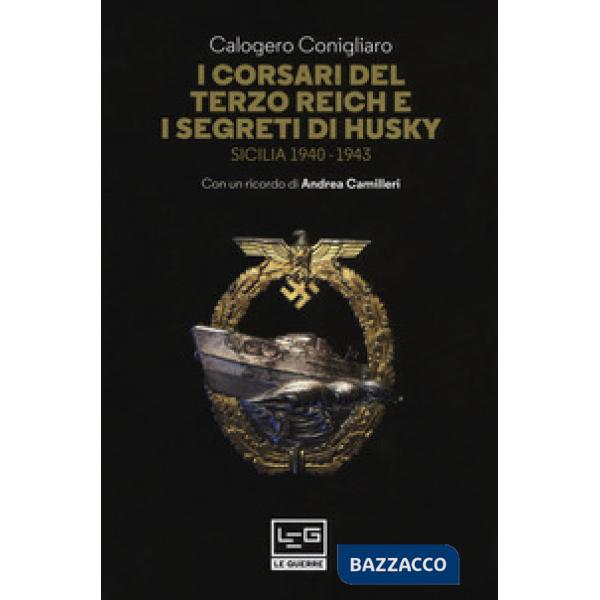 Corsari del Terzo Reich e i segreti di Husky. Sicilia (1940-1943) (I)
