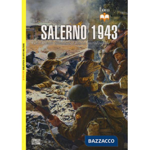 Salerno 1943. Gli alleati invadono l'Italia meridionale