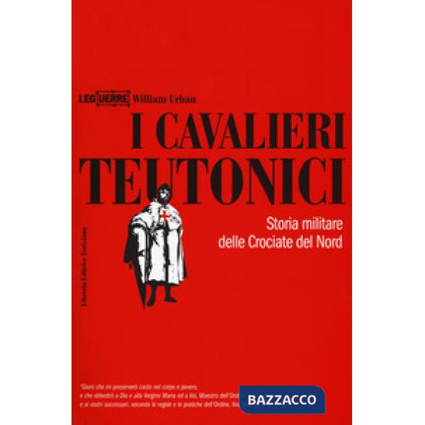 Cavalieri teutonici. Storia militare delle crociate del nord (I)