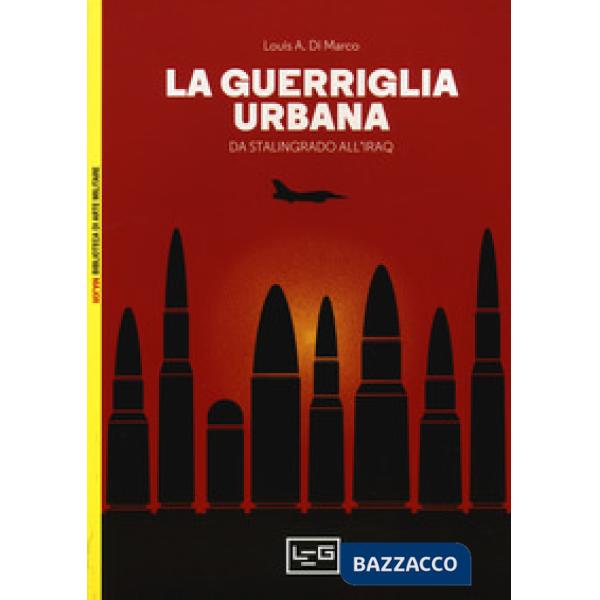Guerriglia urbana. Da Stalingrado all'Iraq (La)
