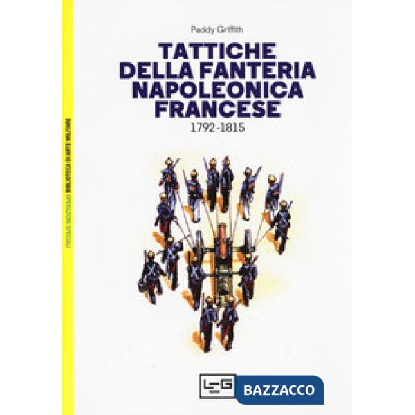 Tattiche della fanteria napoleonica francese 1792-1815