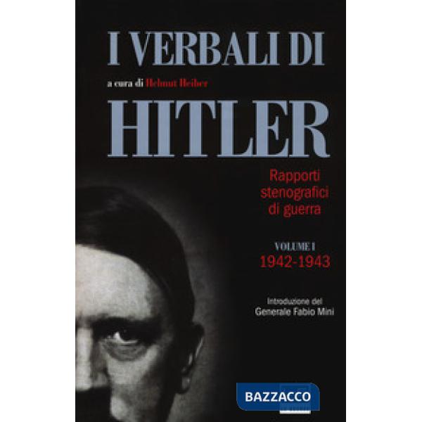 Verbali di Hitler. Rapporti stenografici di guerra (I). Vol. 1: 1942-1943