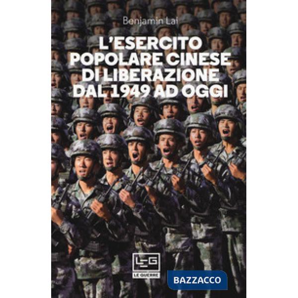 Esercito Popolare Cinese di Liberazione dal 1949 ad oggi (L')