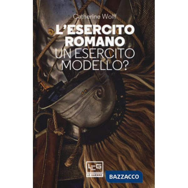 Esercito romano. Un esercito modello? (L')