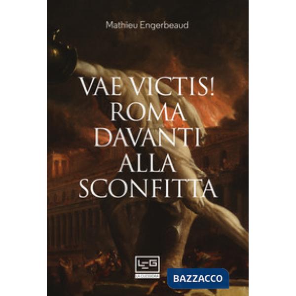Vae victis! Roma davanti alla sconfitta