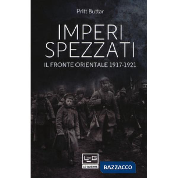 Imperi spezzati. Il fronte orientale 1917-1921