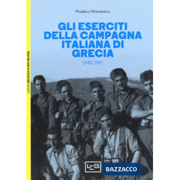 Eserciti della campagna italiana di Grecia (1940-1941) (Gli)