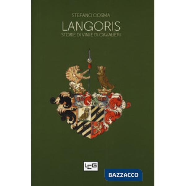 Langoris. Storie di vini e di cavalieri