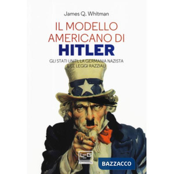Modello americano di Hitler. Gli Stati Uniti, la Germania nazista e le leggi raz