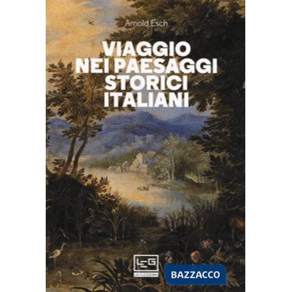 Viaggio nei paesaggi storici italiani