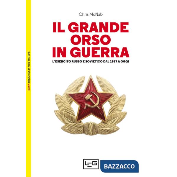 Grande orso in guerra. L'esercito russo e sovietico dal 1917 a oggi (Il)