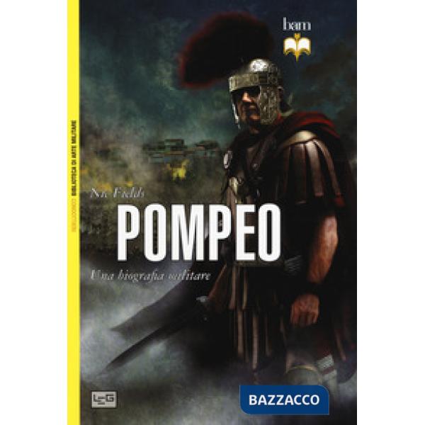 Pompeo. Una biografia militare. Nuova ediz.