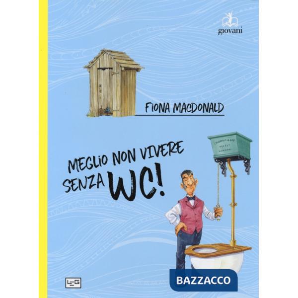 Meglio non vivere senza wc