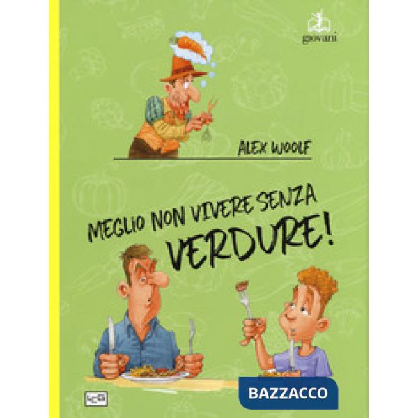 Meglio non vivere senza verdure!