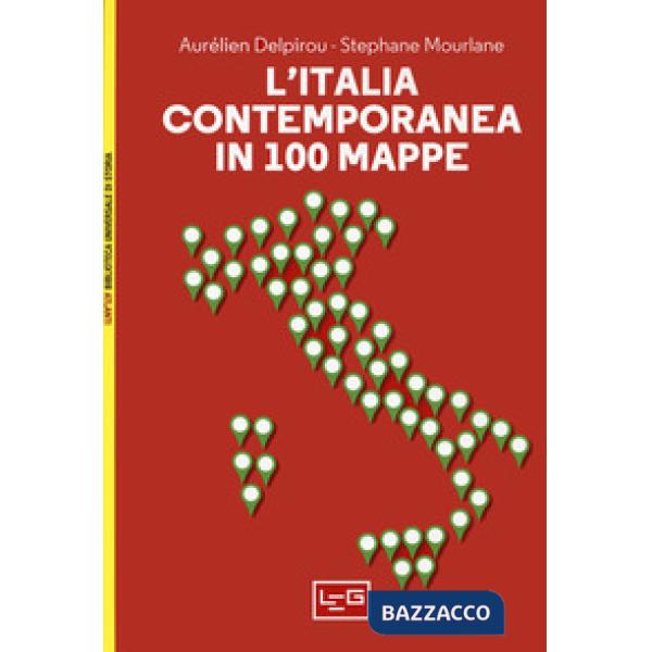 Italia contemporanea in 100 mappe (L')