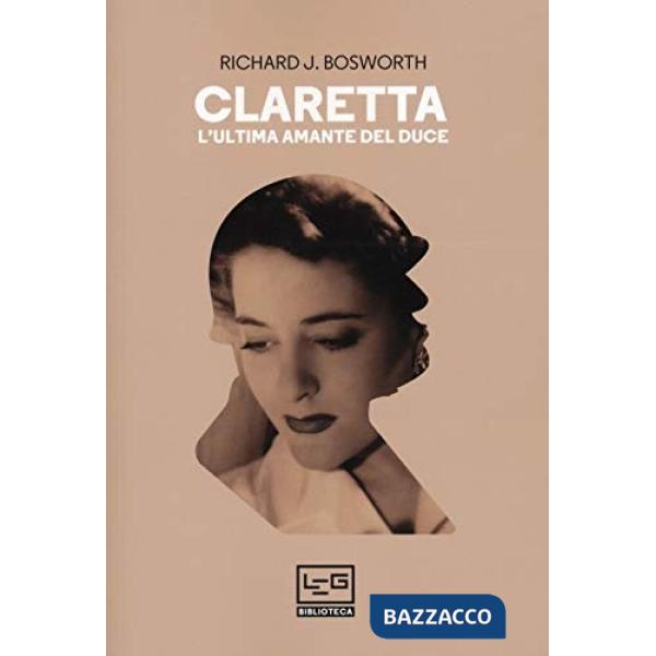 Claretta. L'ultima amante del duce