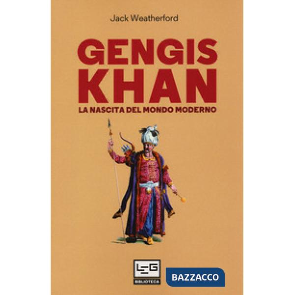 Gengis Khan. La nascita del mondo moderno