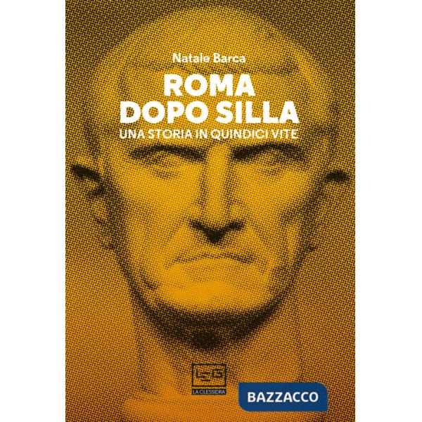 Roma dopo Silla. Una storia in quindici vite