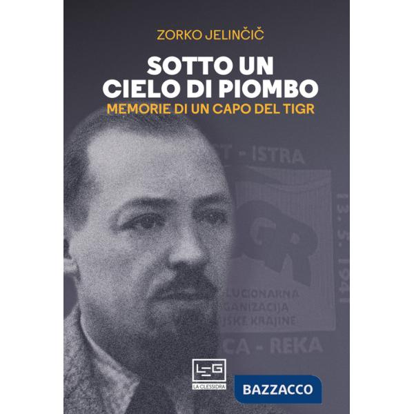 Sotto un cielo di piombo. Memorie di un capo del TIGR