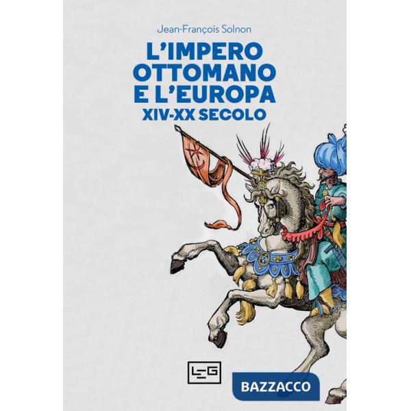 Impero ottomano e l'Europa XIV-XX secolo (L')