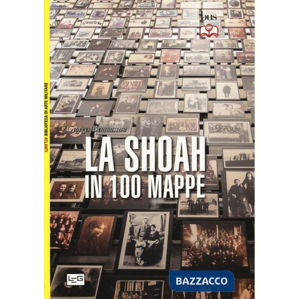 Shoah in 100 mappe. Lo sterminio degli ebrei d'Europa, 1939-1945 (La)