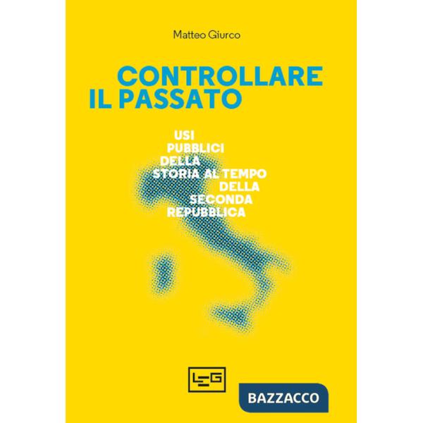 Controllare il passato. Usi pubblici della storia al tempo della Seconda Repubblica