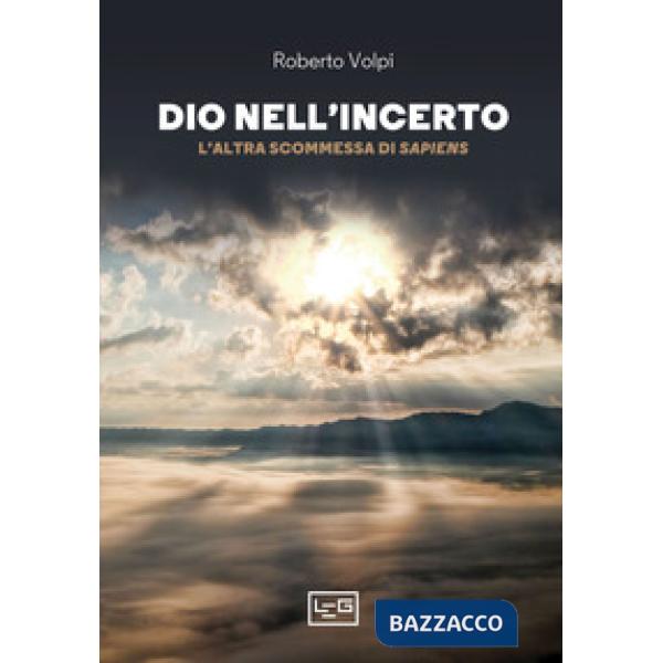 Dio nell'incerto. L'altra scommessa di Sapiens