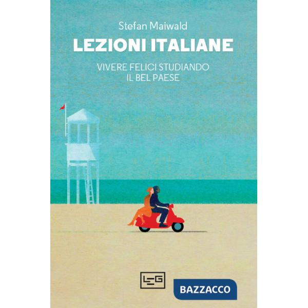Lezioni italiane. Vivere felici studiando il Bel Paese